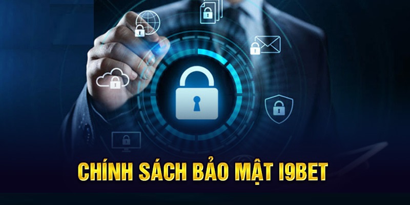 Tổng quan chính sách bảo mật của I9BET mà người chơi nên nắm rõ